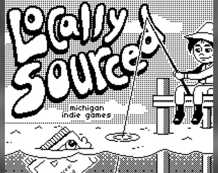 Locally Sourced Issue #1   - A zine and games compilation of indie games from Michigan 