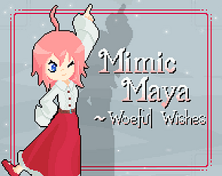 Mimic Maya ~ Woeful Wishes