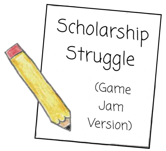 Scholarship Struggle [Game Jam Version]