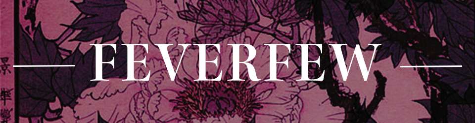 FEVERFEW (feverfew #1)