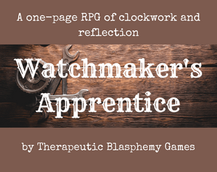 Watchmaker's Apprentice   - A one-page RPG of clockwork and reflection 
