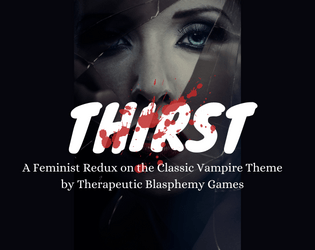THIRST   - A feminist redux on the classic vampire theme. 