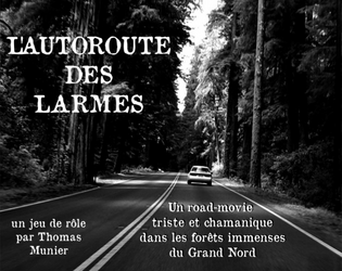 L'Autoroute des Larmes   - Un road-movie triste et chamanique dans les forêts immenses du Grand Nord 