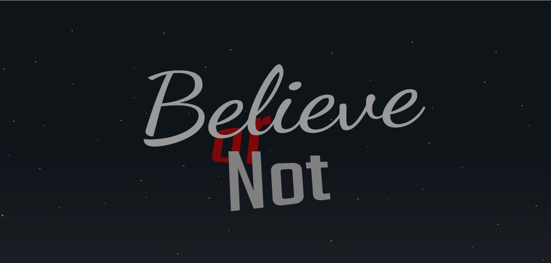 Believe or Not