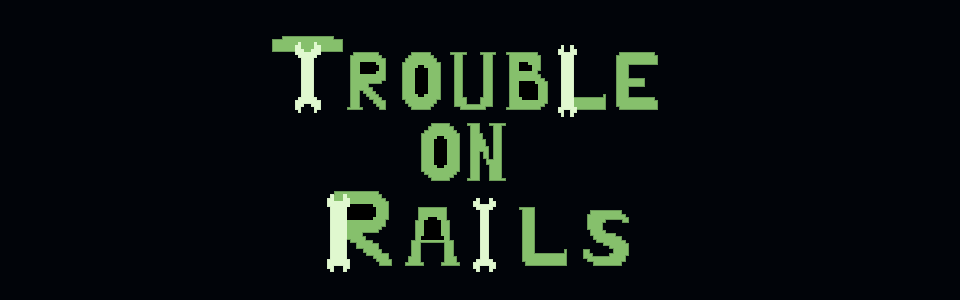 Trouble On Rails