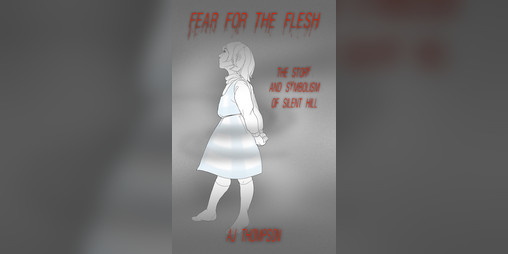 Cover image for Fear for the Flesh: The Symbolism of Silent Hill (1999)