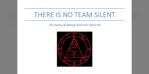 Cover image for There is No Team Silent: The Creation of the First Silent Hill