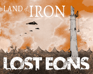 LOST EONS Land of Iron   - System-free point crawl through future Northampton 