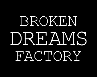Broken Dreams Factory