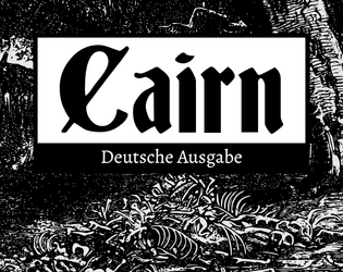 Cairn - Deutsche Ausgabe   - Cairn ein leichtes, klassenloses Rollenspielsystem auf Basis von Into the Odd und Knave. 