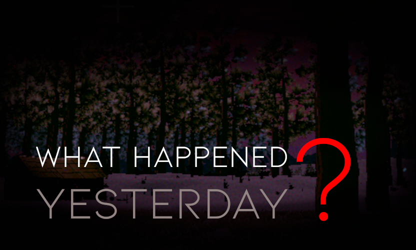What Happened Yesterday?