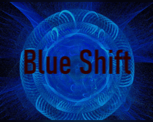 Blue Shift   - A one-shot tabletop space travel roleplaying game where hard vacuum meets soft tissue 