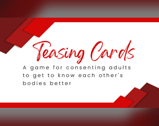 Teasing Cards   - A game for consenting adults to get to know each other's bodies better. 