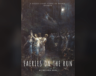 Faeries on the Run   - A Rules-Light TTRPG of Faerie Horror 
