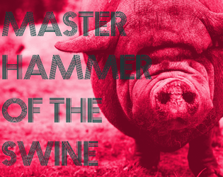 Master Hammer of the Swine   - Una aventura OSR con muchos cerdos y mucho oro. 