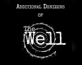 Additional Denizens of The Well  