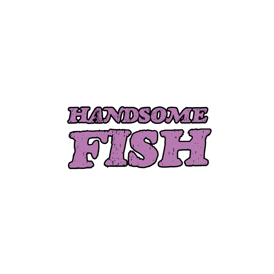 Handsome Fish (in development)