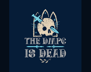The DMPC is Dead   - Kick start your adventure when the DMPC kicks the bucket! 
