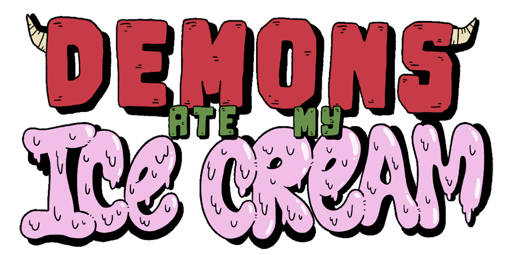 Demons ate my Ice Cream!