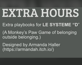 Extra Hours: extra content for LE SYSTEME "D"   - Extra content for this Monkey’s Paw Game of belonging outside belonging about working at a bar/restaurant 