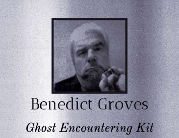 Cover image for Benedict Groves Ghost Encountering Kit