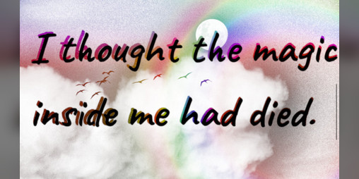 Cover image for I thought the magic inside me had died. ✦