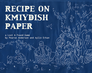 Recipe on Kmiydish Paper   - A Lost & Found game about delicious food and the communities who prepare it. 