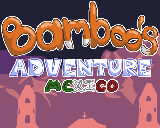 Bamboo's Adventure Mexico