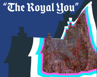 The Royal You   - A tabletop game about fragmentation, identity, and becoming 