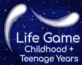 Life Game - Childhood & Teenage Years