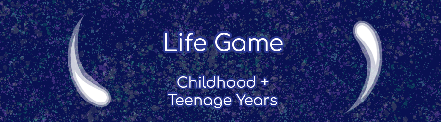 Life Game - Childhood & Teenage Years