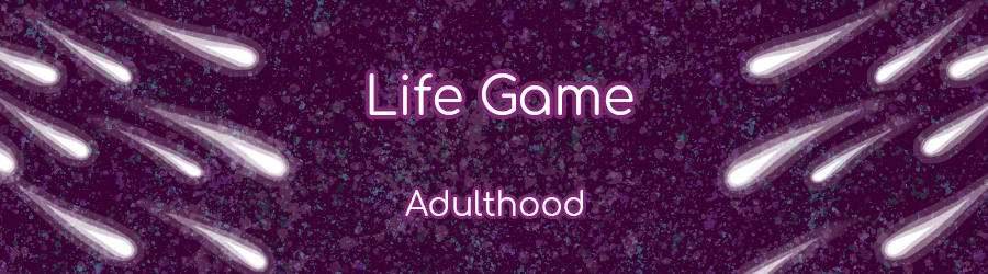 Life Game - Adulthood