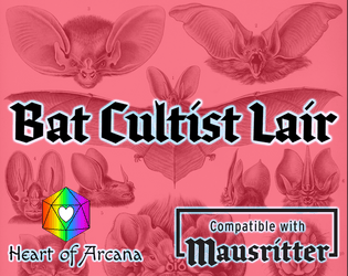 Bat Cultist Lair   - Parlay with bats, defeat the cultists, harvest the guano. 