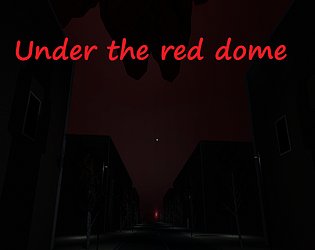 Under the red dome Demo (horror game)