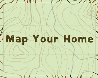 Map Your Home   - a micro-rpg of joyous strangeness 