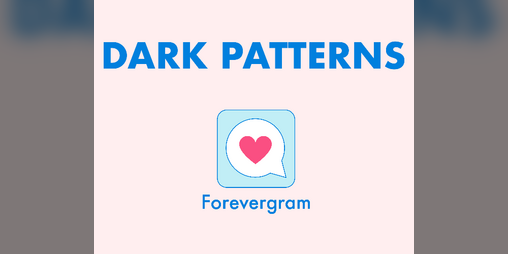 Cover image for Dark Patterns: Forevergram