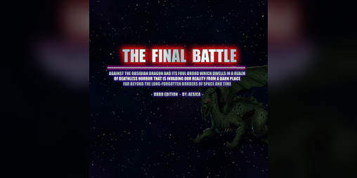 Cover image for The Final Battle Against the Obsidian Dragon and Its Foul Brood Which Dwells in a Realm of Deathless Horror That is...