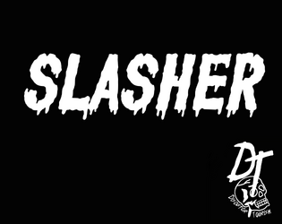 Slasher   - A killer RPG that tells the story of a brutal slasher, and their victims 