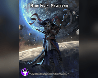Moon Elves' Masquerade   - This social and roleplay adventure has a high-stakes, low-gravity boss fight your players will never forget! 