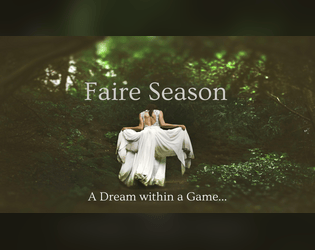 Faire Season   - A Dream within a Game. 