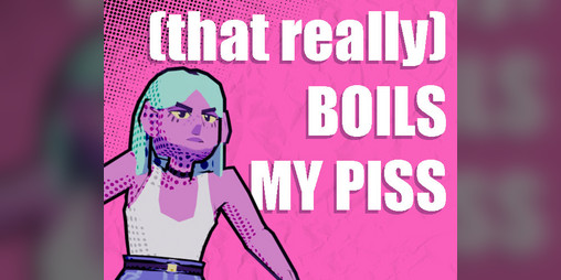 Cover image for (that really) Boils My Piss