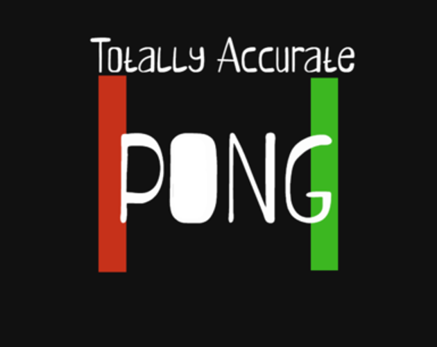 Totally Accurate Pong