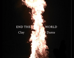 END THE WORLD   - A Storytelling Game of Burning It All Down 
