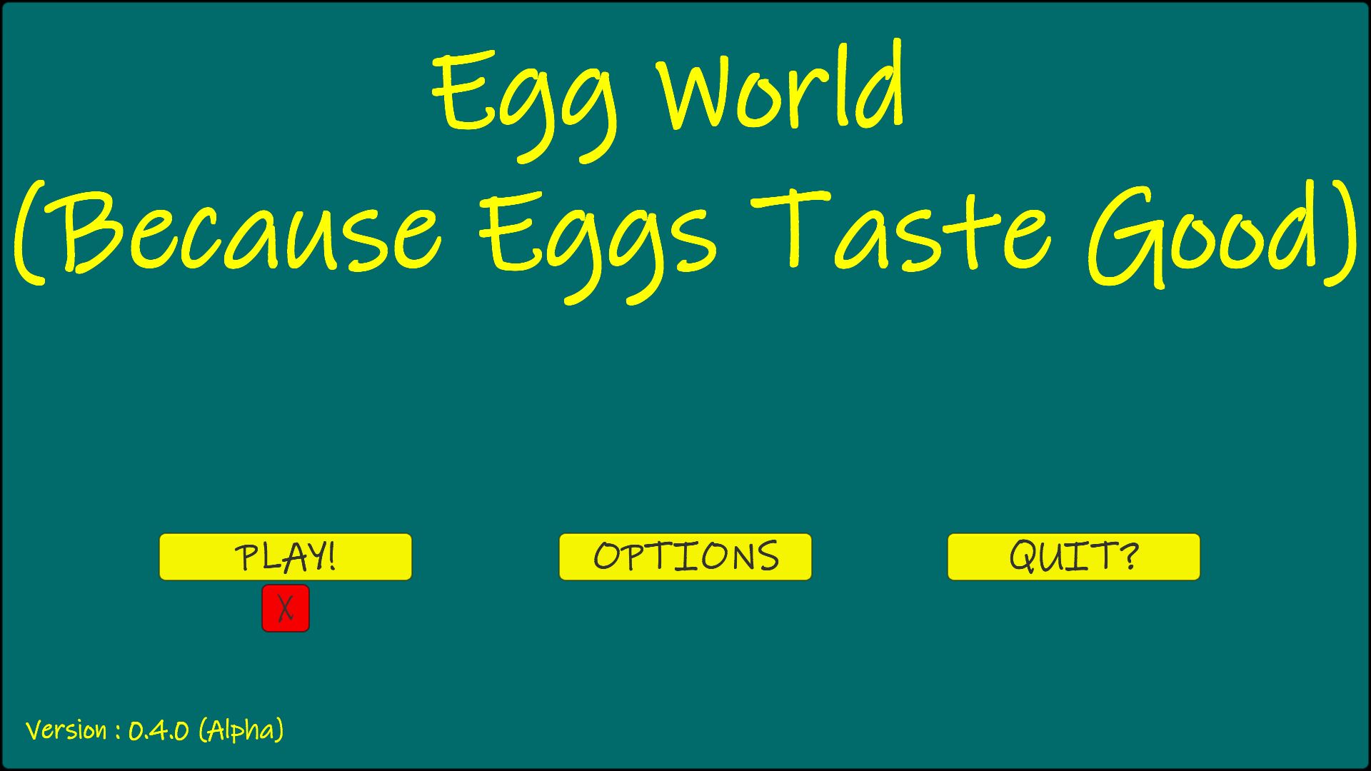 Egg World (Because Eggs Taste Good)