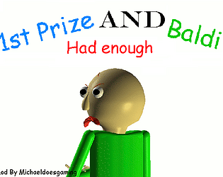 1st prize and baldi had enough android PC