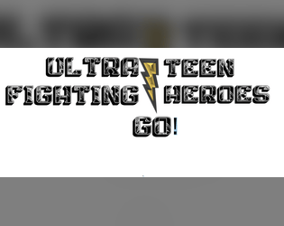 Ultra Fighting Teen Heroes Go!   - A Sentai styled TTRPG by Mr. Ray 