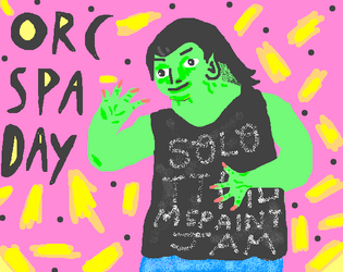Orc Spa Day   - Take a solo trip to the spa as a teenage Orc. 