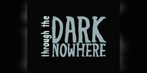 Cover image for Through the dark nowhere