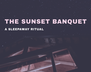 The Sunset Banquet (Sleepaway Ritual)  