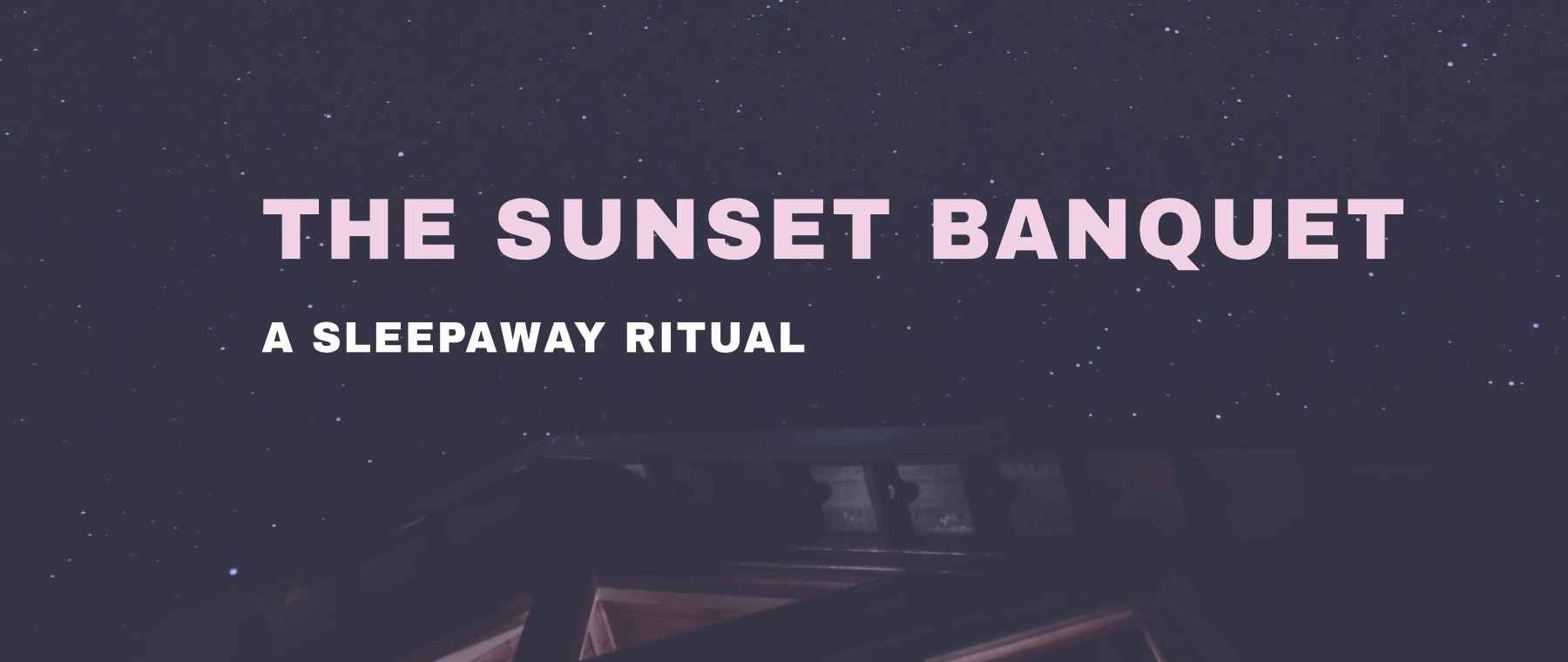 The Sunset Banquet (Sleepaway Ritual)